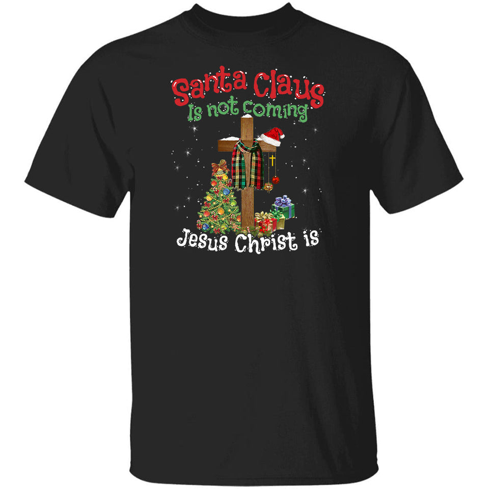 Christmas tree, Snowy night, Wooden cross, Santa Clause is not coming, Jesus Christ is - Jesus Apparel