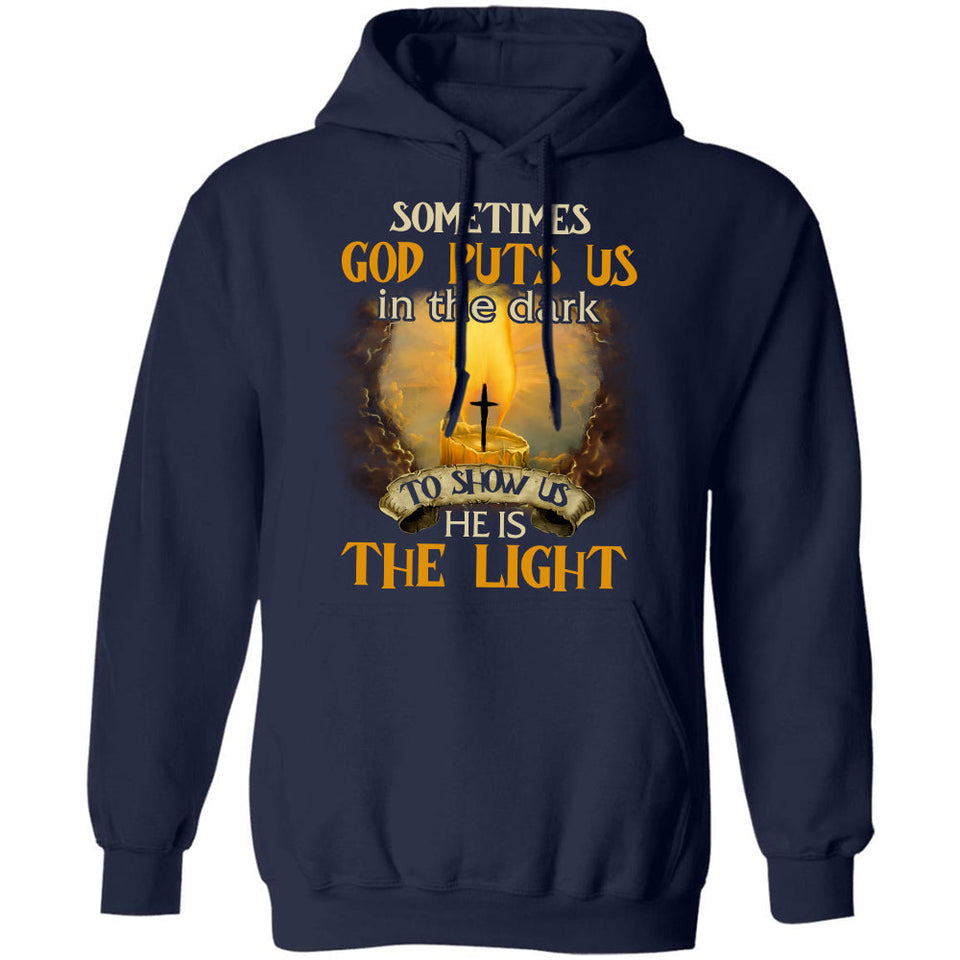 Sometimes God puts us in the dark to show us he is the light - Jesus Apparel