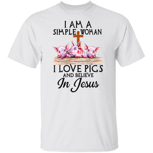 Jesus - Simple Woman - I love pigs & Believe in Jesus - Apparel