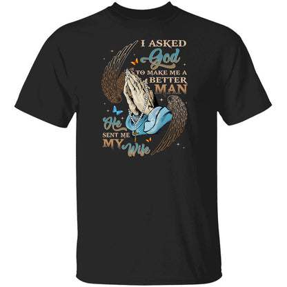 Praying hands, Angel wings, I asked God to make me a better man, He sent me my wife - Jesus Apparel