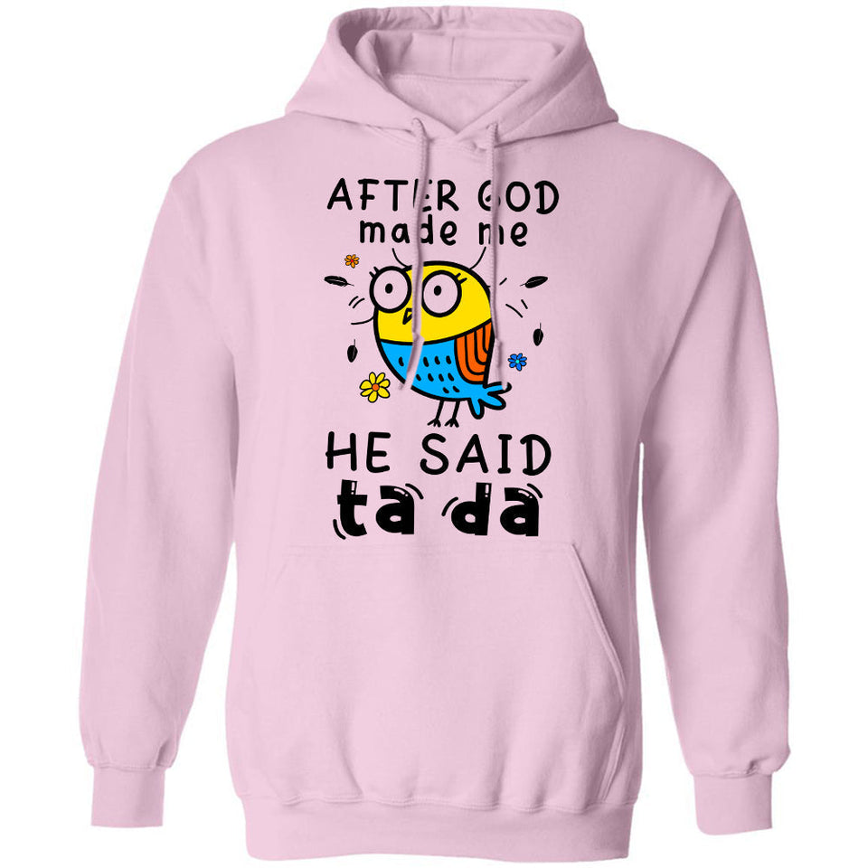 Jesus - After God made me he said Ta da - Apparel
