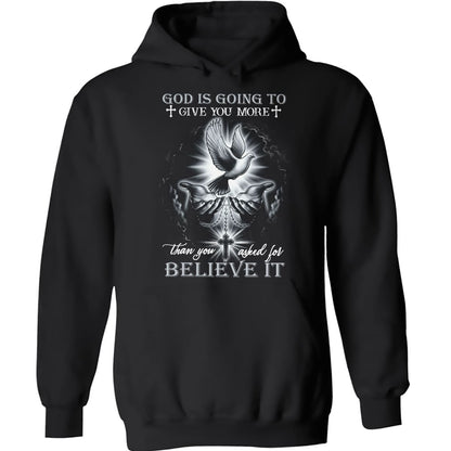 Dove and Jesus hand, God is going to give you more than you asked for - Jesus Apparel