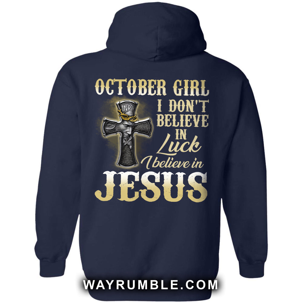 Jesus - October Girl - I don't believe in luck I believe in Jesus - Back-printed Apparel