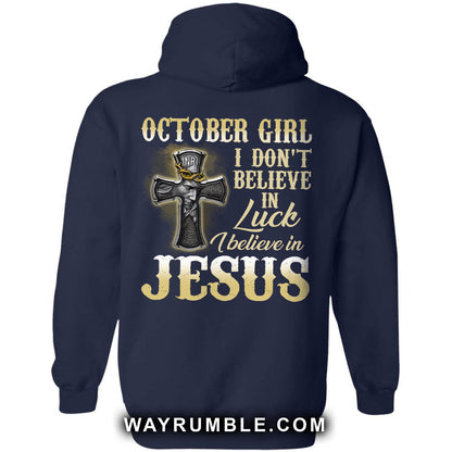 Jesus - October Girl - I don't believe in luck I believe in Jesus - Back-printed Apparel