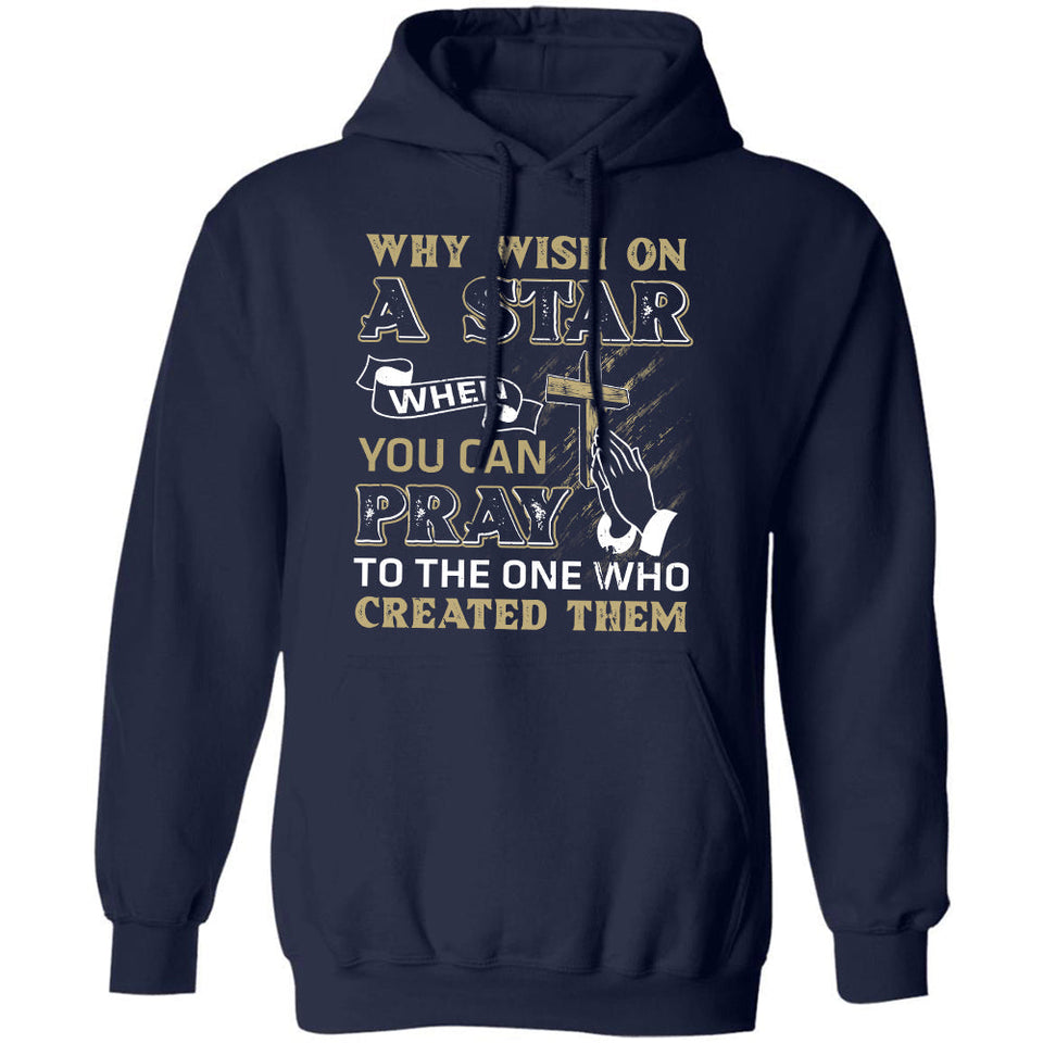 Jesus, Cross, Star, Pray - Why wish on a star when you can pray to the one who created them Apparel