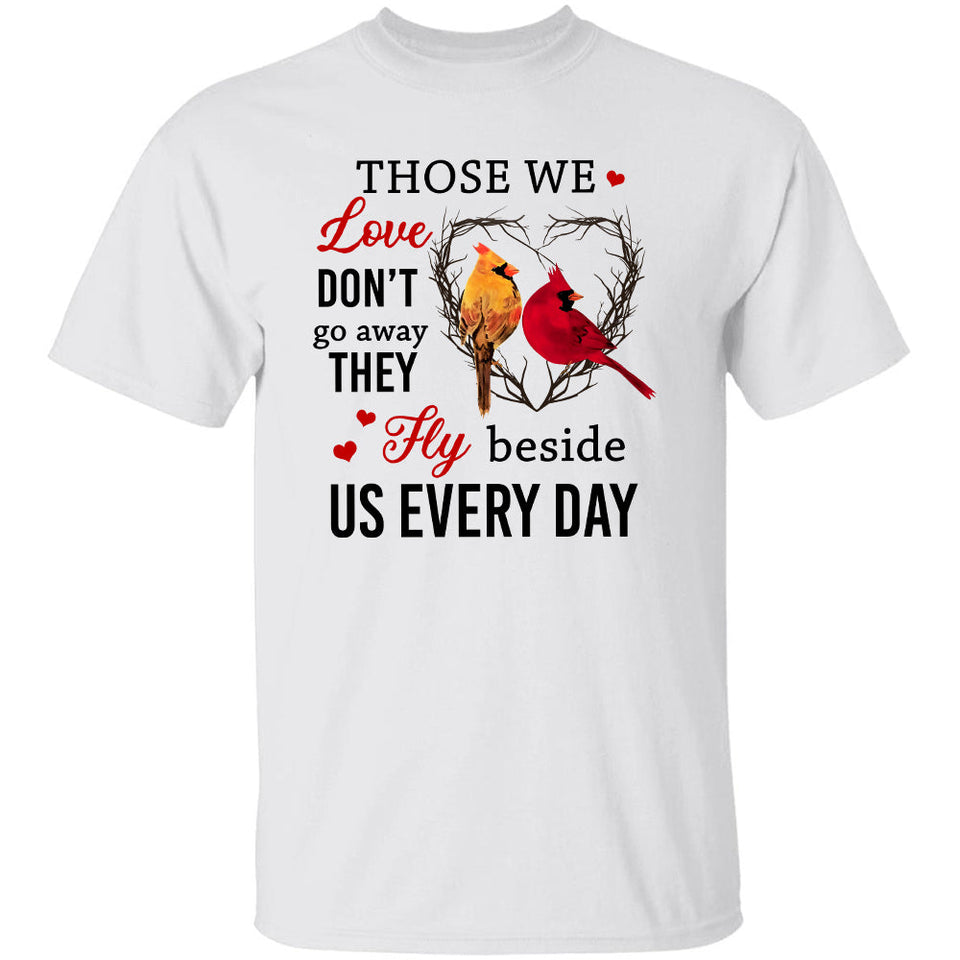 Heaven - Cardinal - Those we love don't go away They beside us every day - Apparel