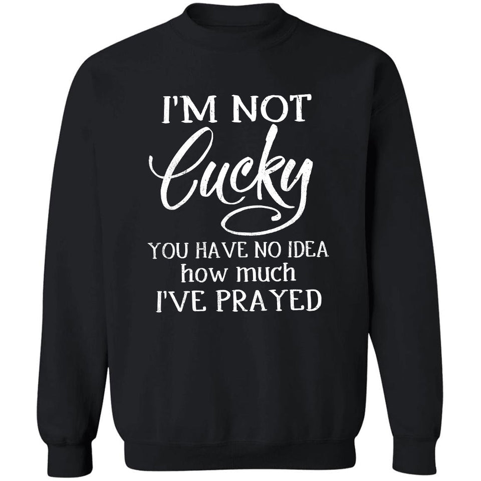 Jesus - I'm not lucky You have no idea how much I've prayed - Apparel