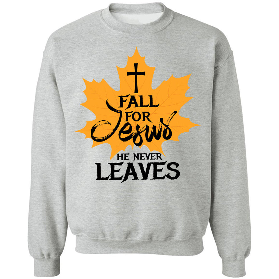 Fall leave - Fall for Jesus He never leaves - Jesus Apparel