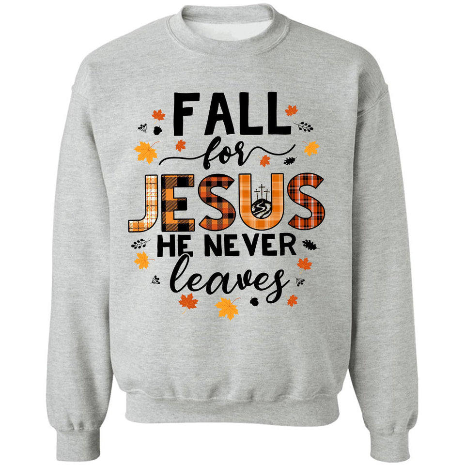 Fall season - Fall for Jesus He never leaves - Jesus Apparel