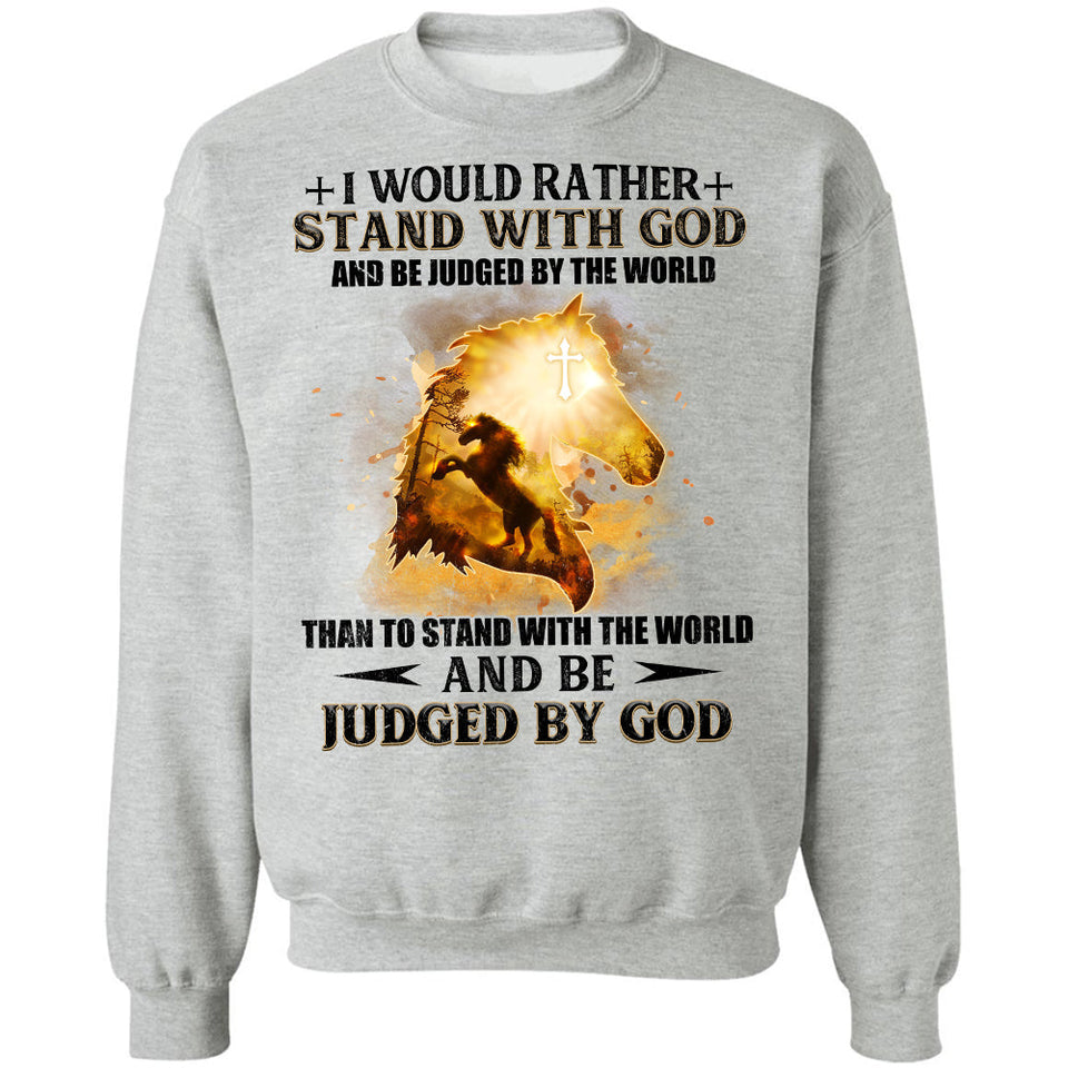 Jesus - I would rather stand with God and be judged by the world - Apparel