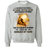 Jesus - I would rather stand with God and be judged by the world - Apparel