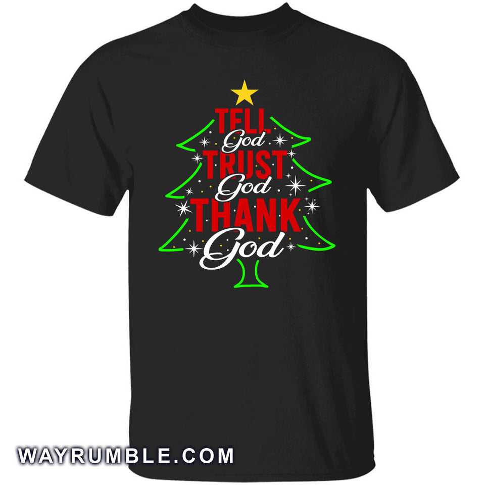 Jesus - Christmas tree - Tell God Trust God Thanks God - Apparel