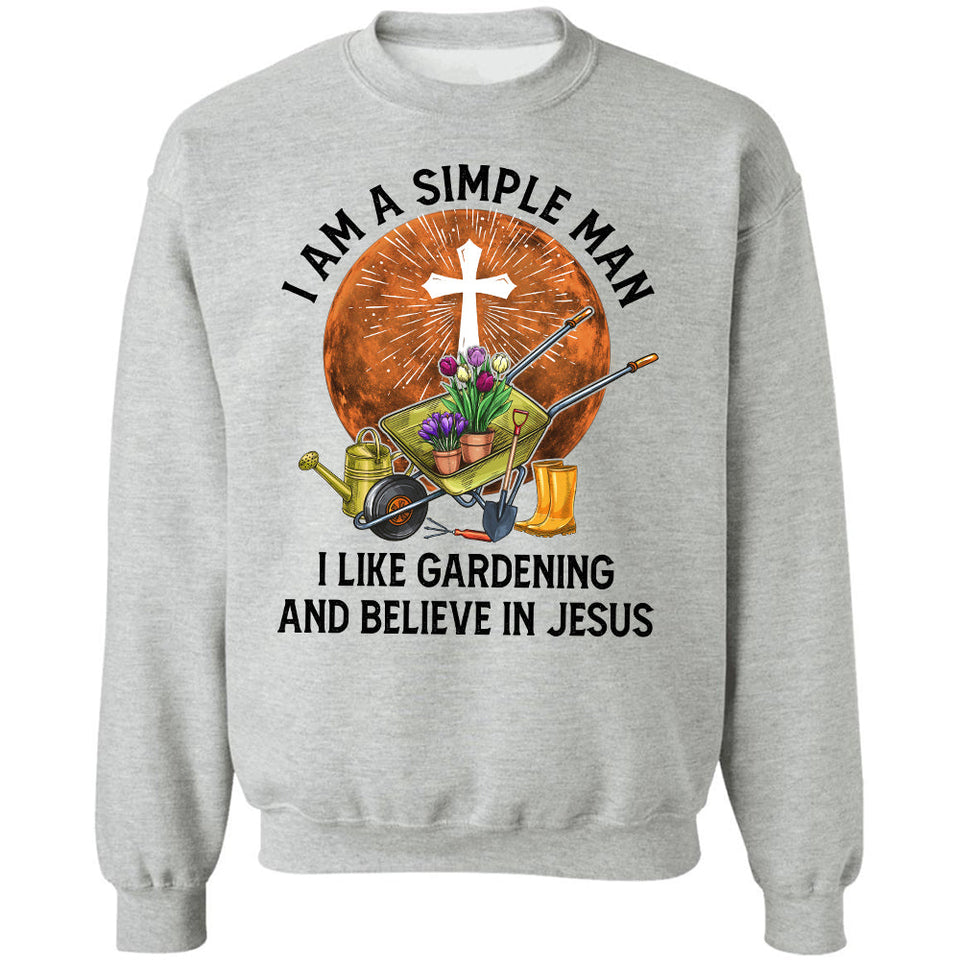 I'm a simple man - I like gardening & believe in Jesus - Jesus Apparel