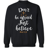 Don't be afraid Just believe - Jesus Apparel