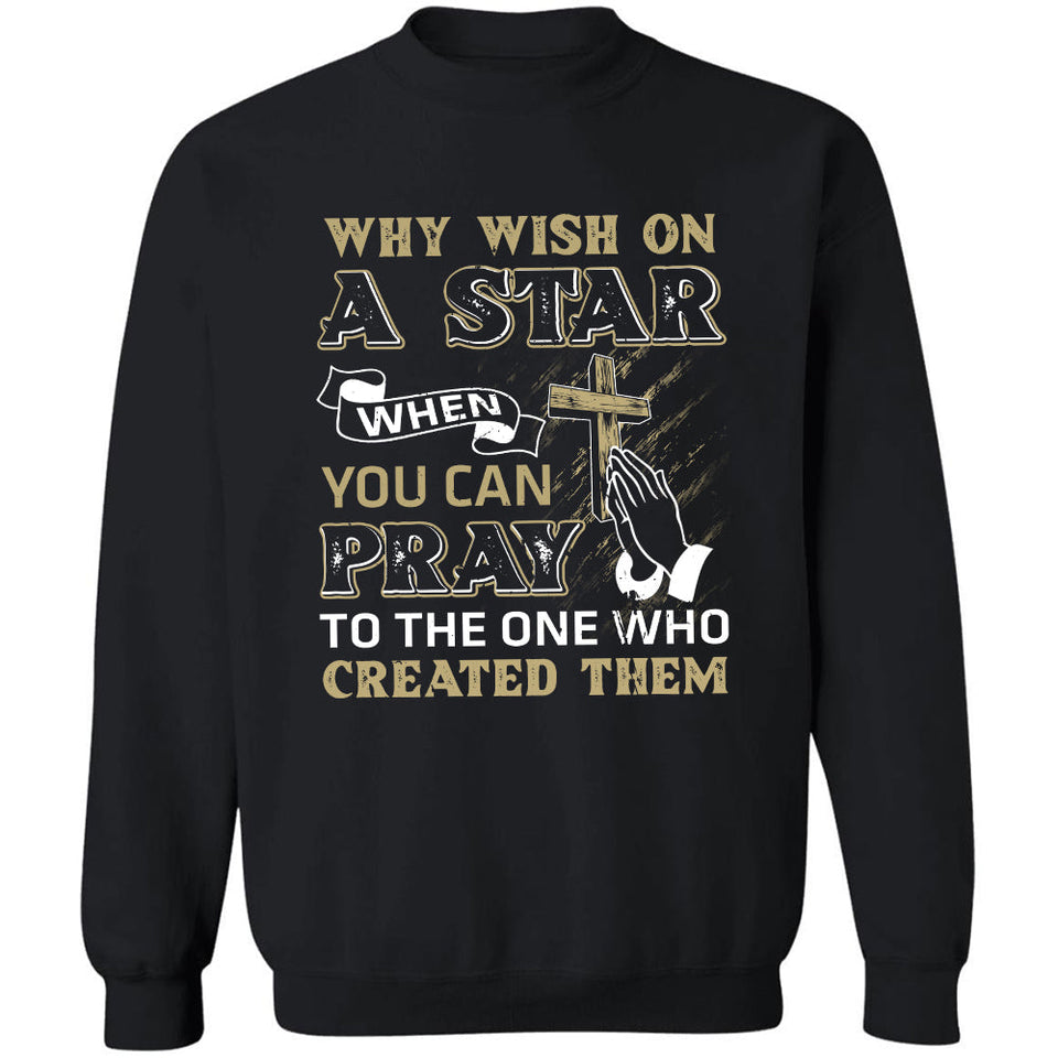 Jesus, Cross, Star, Pray - Why wish on a star when you can pray to the one who created them Apparel