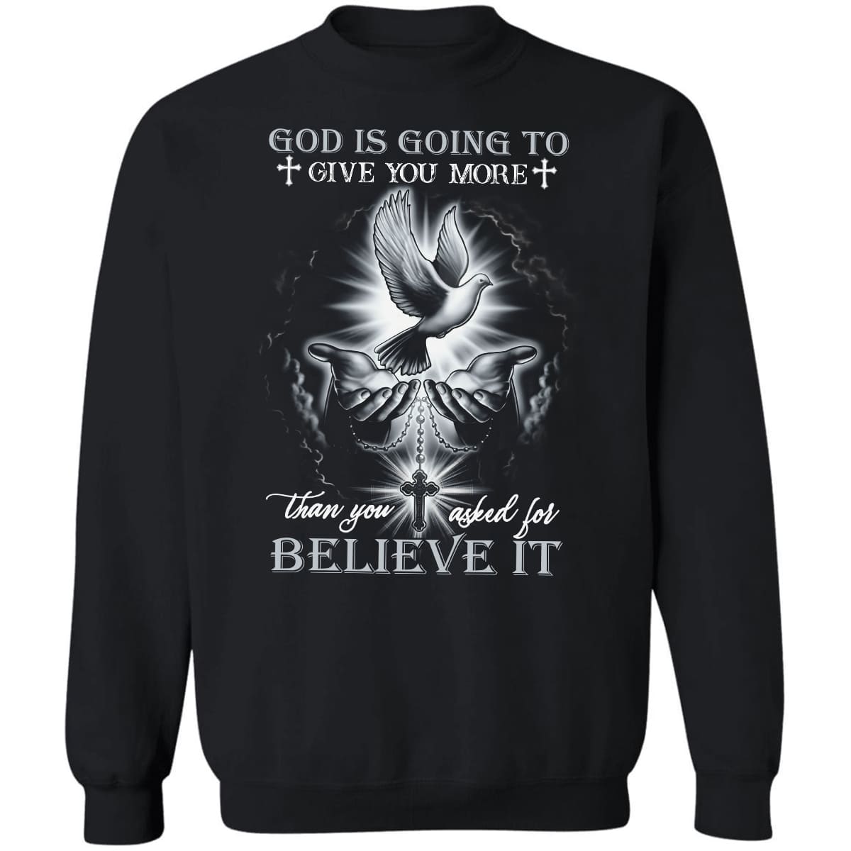 Dove and Jesus hand, God is going to give you more than you asked for - Jesus Apparel