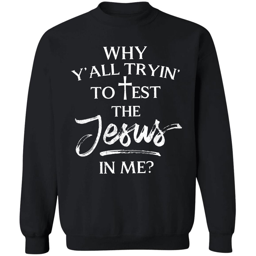 Why y'all trying to test the Jesus in me - Jesus Apparel