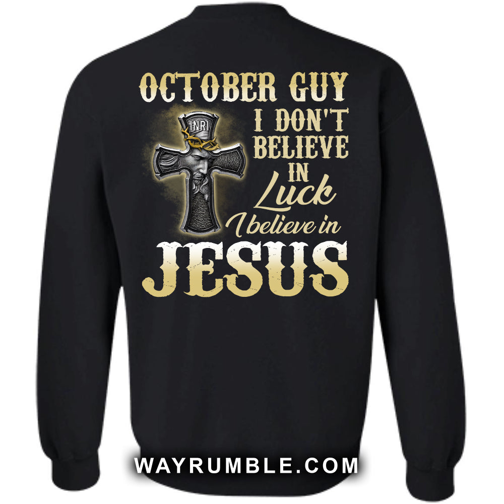 Jesus - October Guy - I don't believe in luck I believe in Jesus - Back-printed Apparel