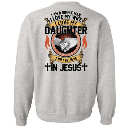 I'm a simple man, I love my wife, I love my daughter and I believe in Jesus - Jesus, Family Back-printed Apparel