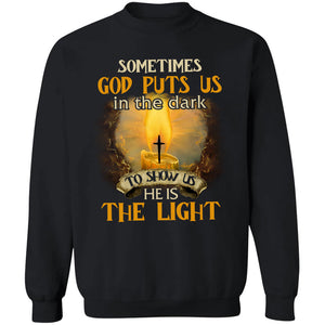 Sometimes God puts us in the dark to show us he is the light - Jesus Apparel