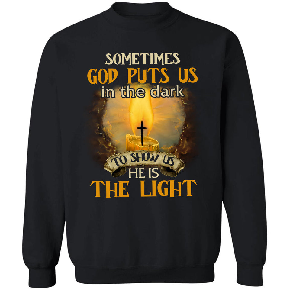 Sometimes God puts us in the dark to show us he is the light - Jesus Apparel