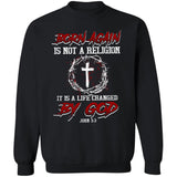 Jesus, Cross, Crown - Born again is not a religion, It is a life changed by God Apparel