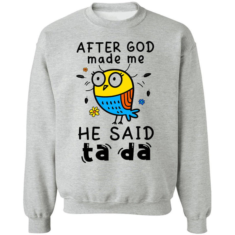 Jesus - After God made me he said Ta da - Apparel