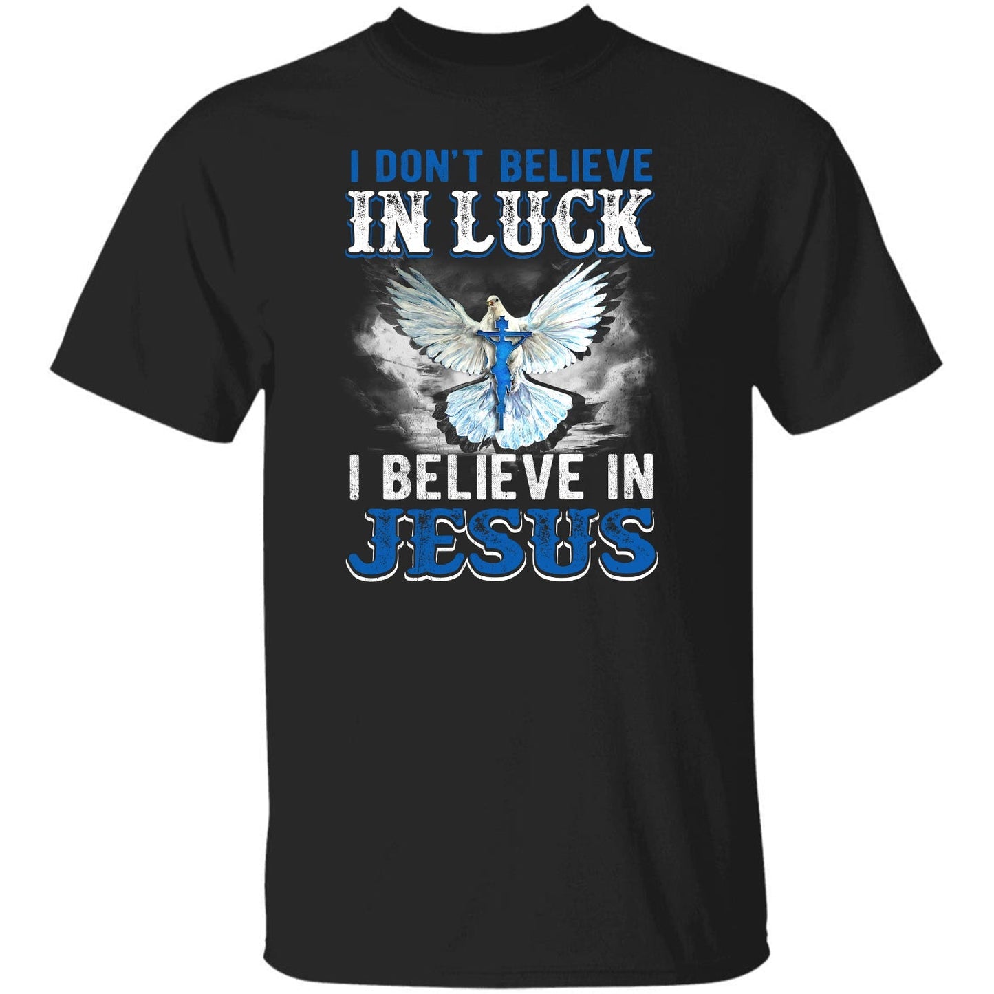 Jesus - I don't believe in luck I believe in Jesus - Apparel