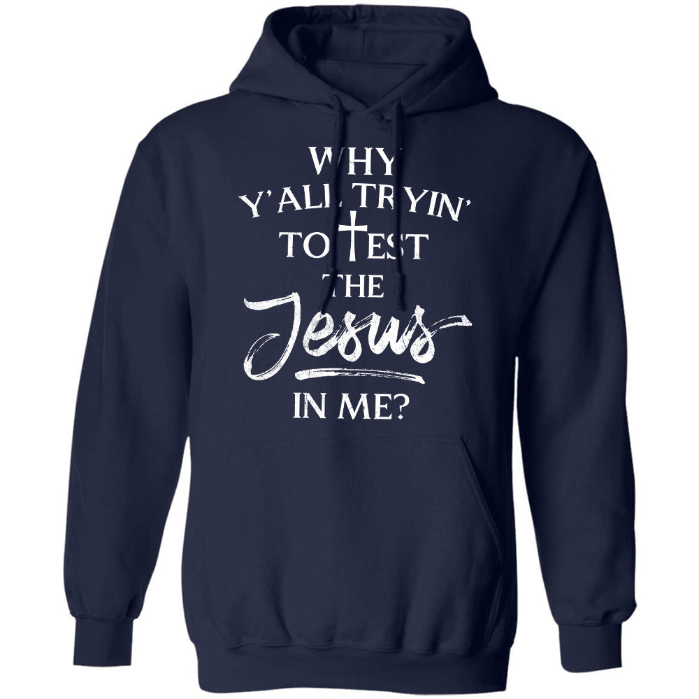 Why y'all trying to test the Jesus in me - Jesus Apparel