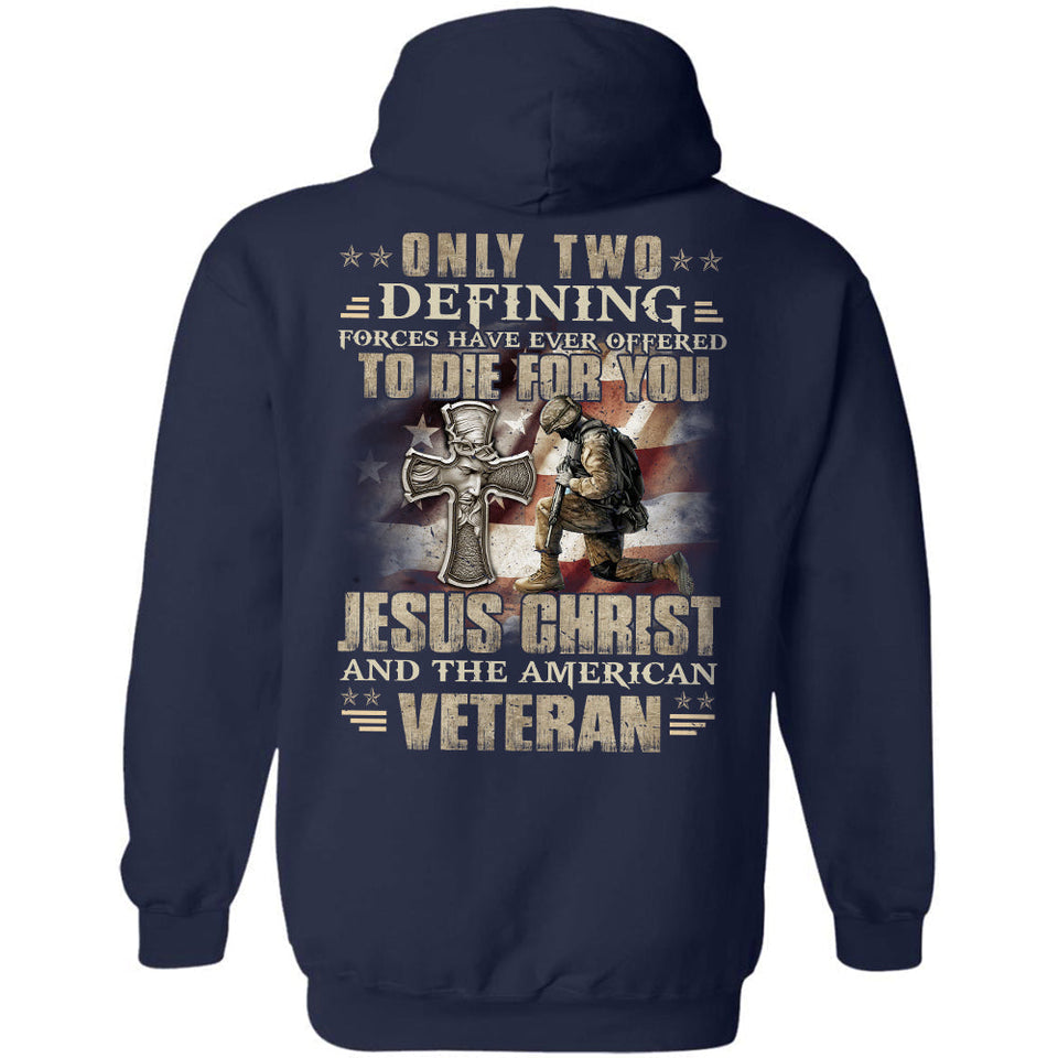 Jesus - Only two forces have ever offered to die for you - Back-printed Apparel