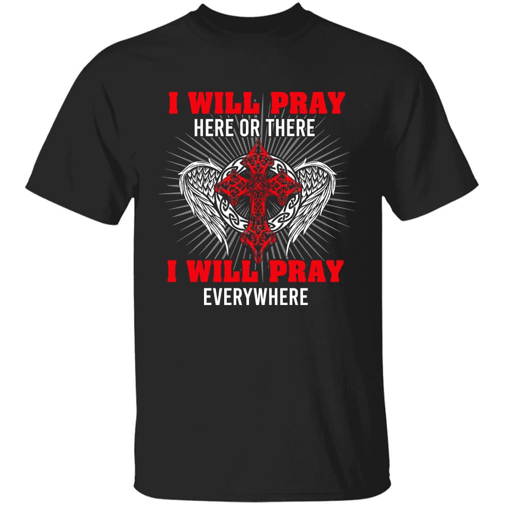 I will pray everywhere - Jesus Apparel