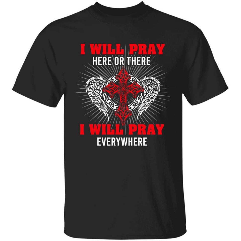 I will pray everywhere - Jesus Apparel