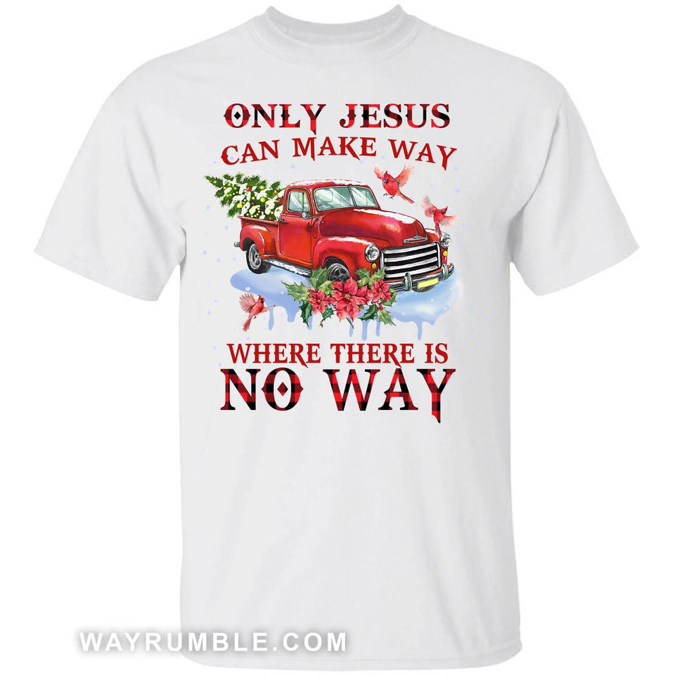 Red truck, Cardinal, Christmas tree, Only Jesus can make way where there is no way - Jesus Apparel