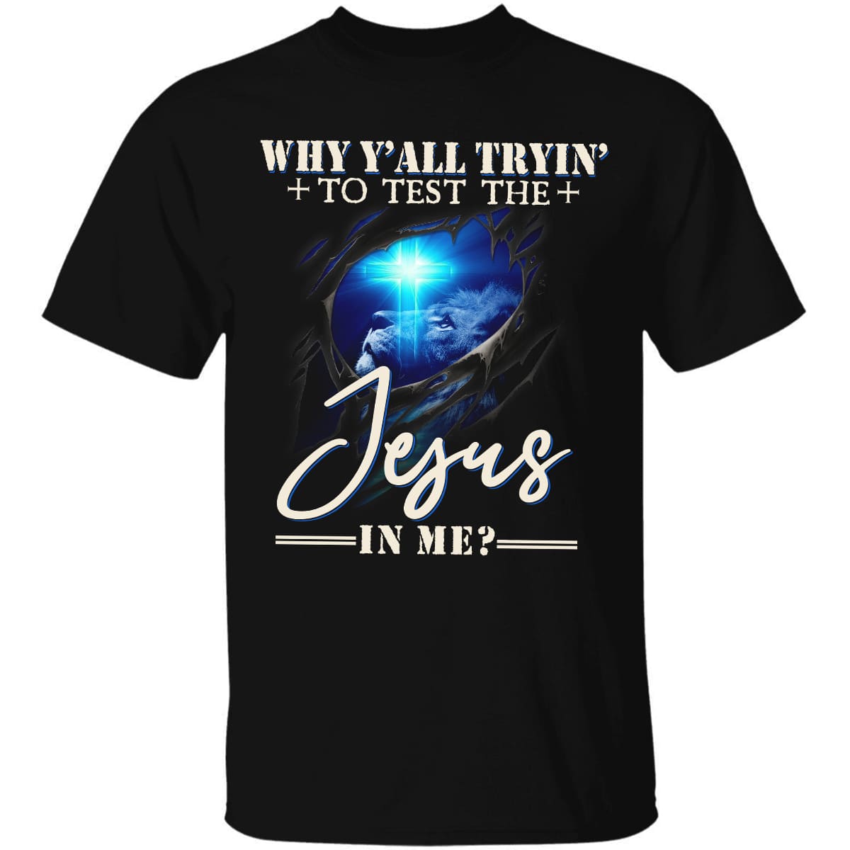 Lion of Judah, Cross light, Guardian spirit, Why y'all trin' to test the Jesus in me - Jesus Apparel