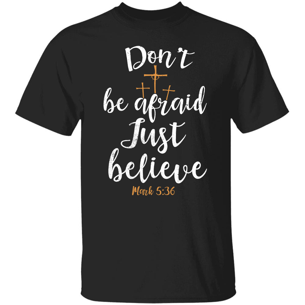 Don't be afraid Just believe - Jesus Apparel