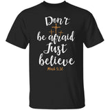 Don't be afraid Just believe - Jesus Apparel
