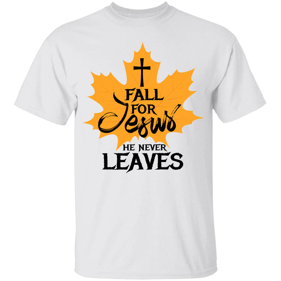 Fall leave - Fall for Jesus He never leaves - Jesus Apparel