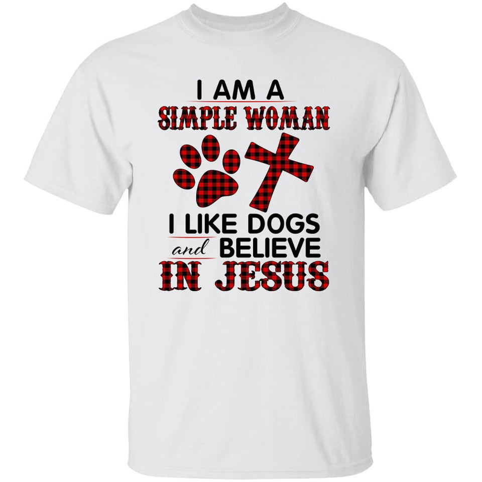 Jesus - Simple Woman - I like dogs and believe in Jesus - Apparel