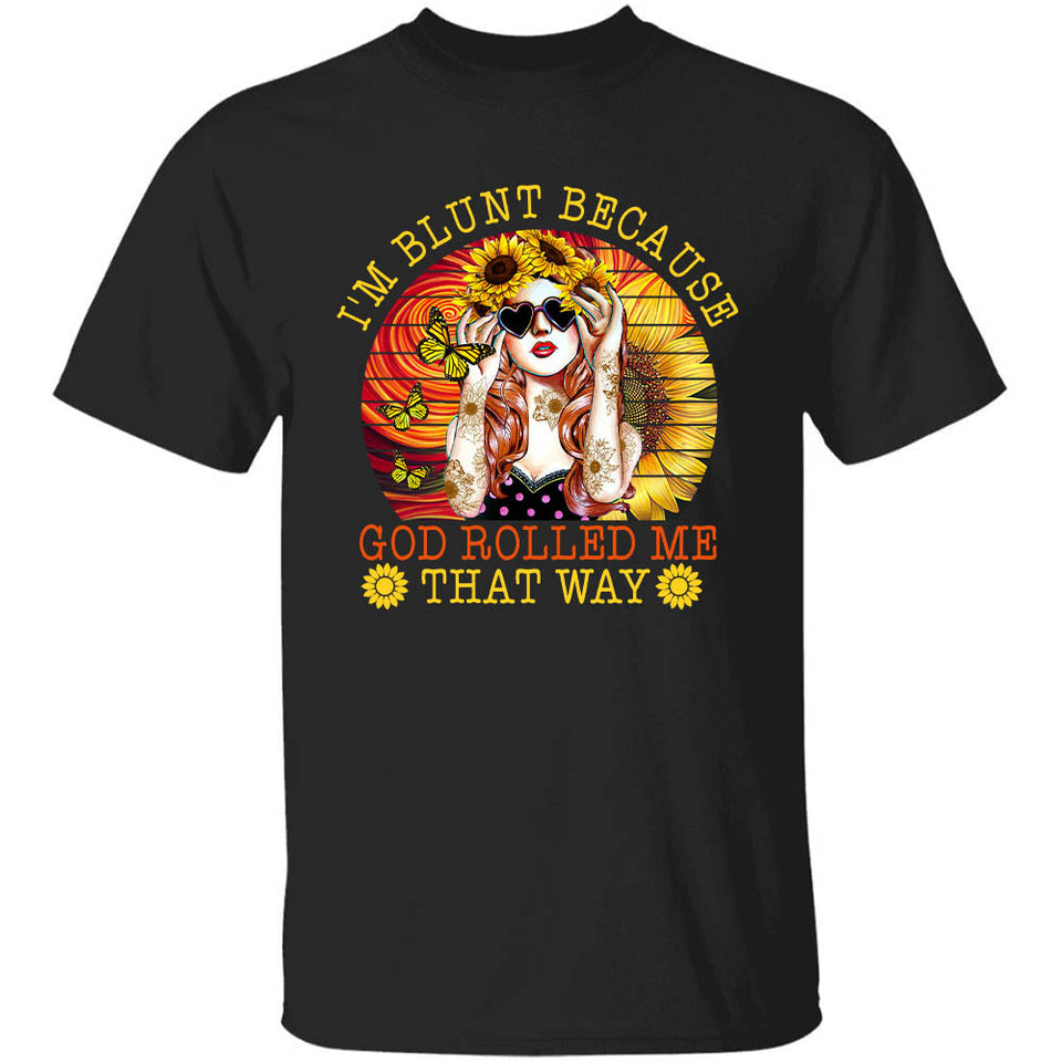 Jesus - Sunflower Girl - I'm Blunt because God rolled me that way - Black Apparel