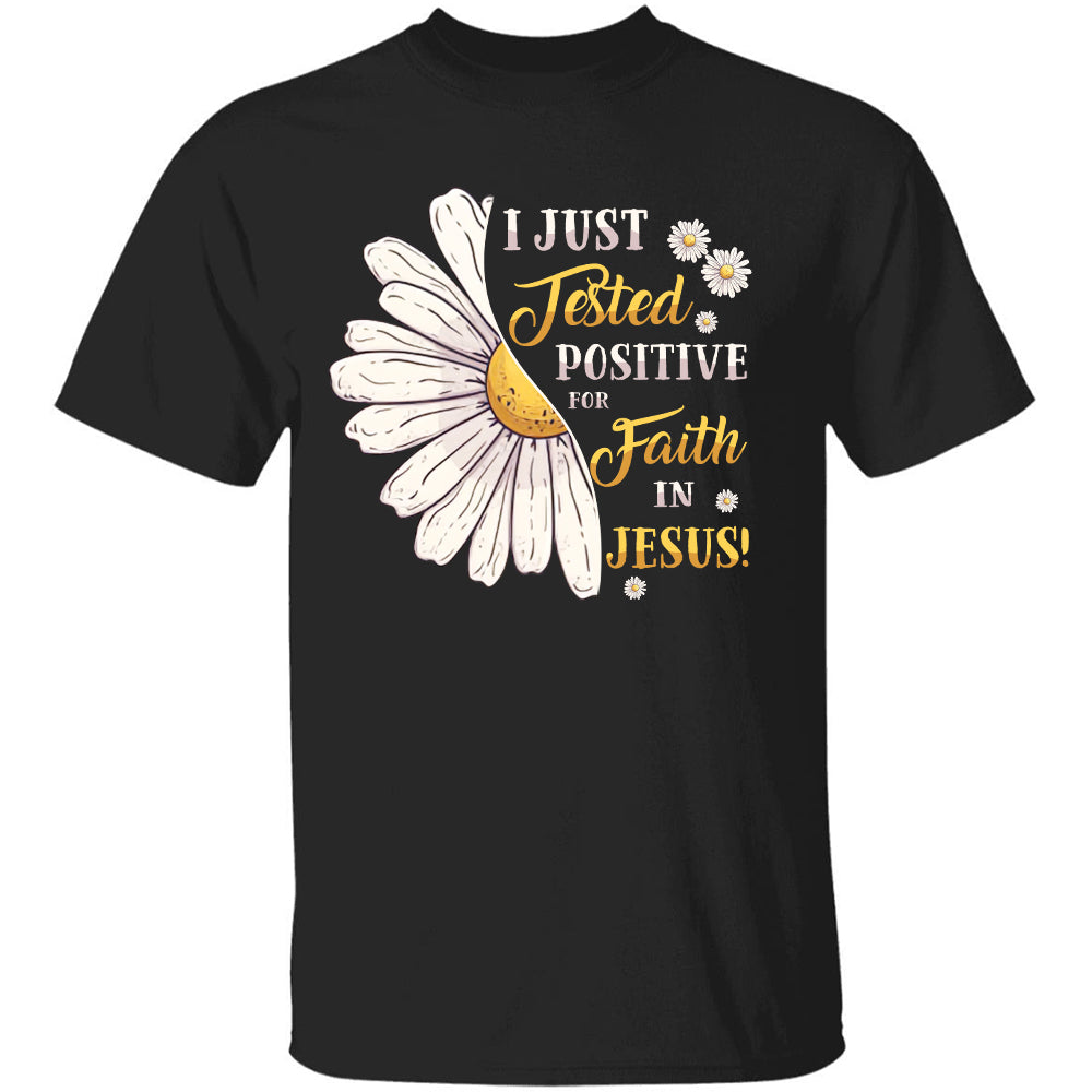 Daisy - I just tested positive for faith in Jesus - Jesus Apparel