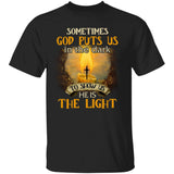Sometimes God puts us in the dark to show us he is the light - Jesus Apparel