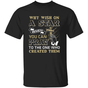 Jesus, Cross, Star, Pray - Why wish on a star when you can pray to the one who created them Apparel