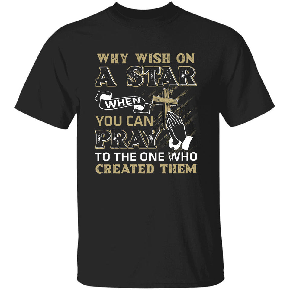 Jesus, Cross, Star, Pray - Why wish on a star when you can pray to the one who created them Apparel