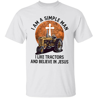 I'm a simple man - I like tractors & believe in Jesus - Jesus Apparel