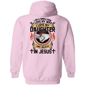 I'm a simple man, I love my wife, I love my daughter and I believe in Jesus - Jesus, Family Back-printed Apparel