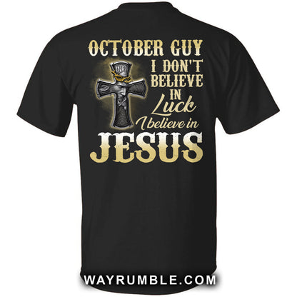 Jesus - October Guy - I don't believe in luck I believe in Jesus - Back-printed Apparel