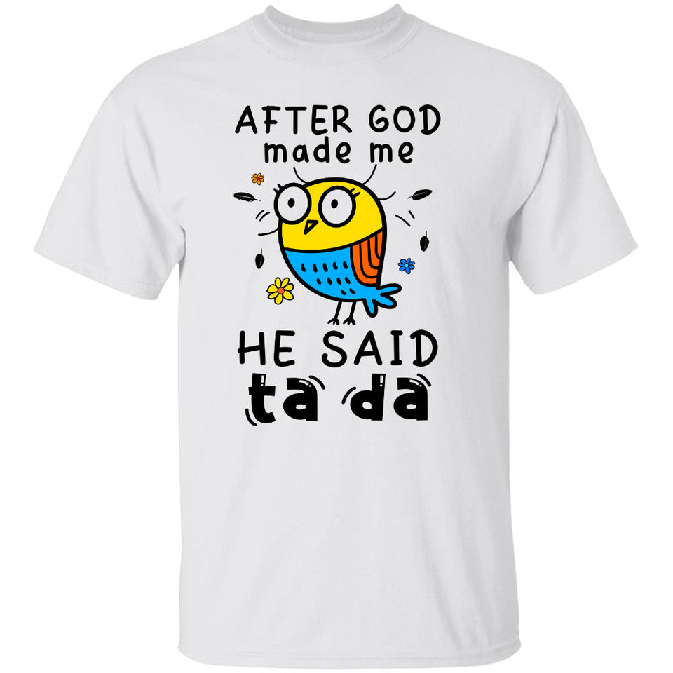 Jesus - After God made me he said Ta da - Apparel