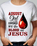 August, August Girl, Jesus - I'm covered by the blood of Jesus Apparel