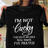 Jesus - I'm not lucky You have no idea how much I've prayed - Apparel