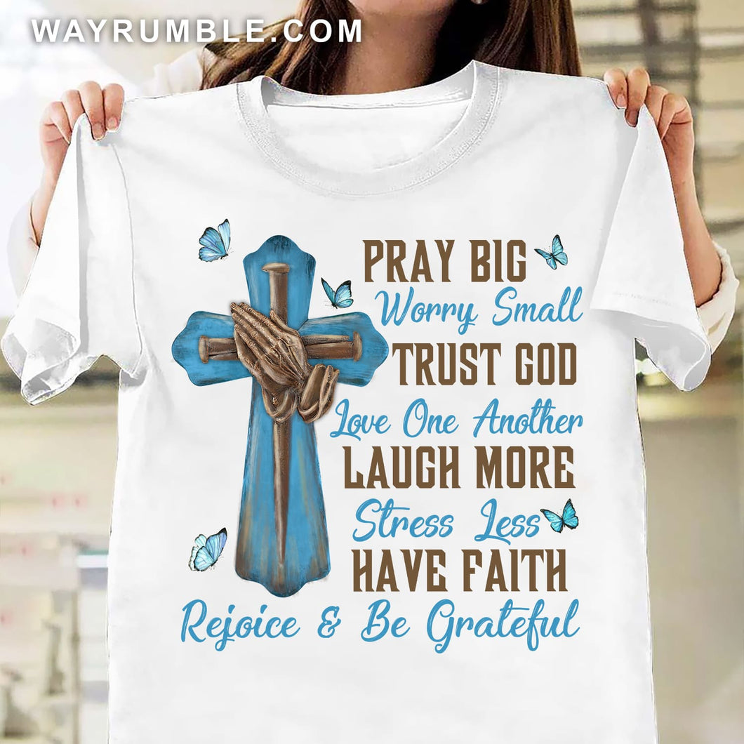 Praying hands, Wood cross, Blue Butterfly, Pray big worry small - Jesus Apparel